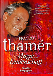 Buchtitel Magie und Leidenschaft der mitreißenden Biographie über das filmreife Leben des Malers Franco Thamér.