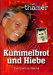 Buchtitel Kümmelbrot und Hiebe der mitreißenden Biographie über das filmreife Leben des Malers Franco Thamér.